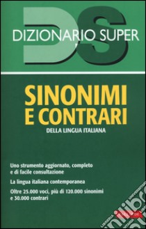 Dizionario sinonimi e contrari della lingua italiana libro di Craici Laura