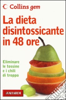 La dieta disintossicante in 48 ore libro di Gill Paul