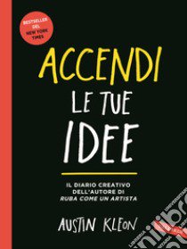 Accendi le tue idee libro di Kleon Austin