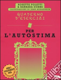 Quaderno d'esercizi per l'autostima libro di Poletti Rosette; Dobbs Barbara