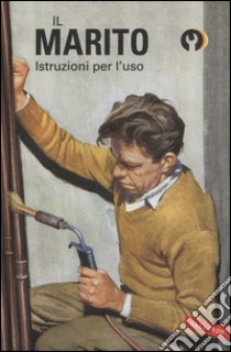 Il marito. Istruzioni per l'uso libro di Hazeley Jason; Morris Joel