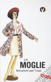 La moglie. Istruzioni per l'uso libro di Hazeley Jason; Morris Joel