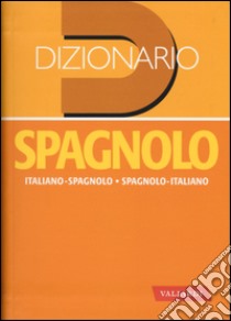 Dizionario spagnolo. Italiano-spagnolo, spagnolo-italiano libro di Faggion P. (cur.); Jachia Feliciani A. (cur.)