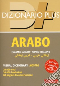 Dizionario arabo. Italiano-arabo. Arabo-italiano. Con ebook libro