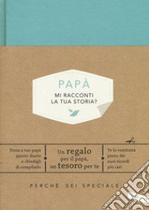 Papà, mi racconti la tua storia? Perché sei speciale libro di Van Vliet Elma