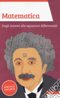 Matematica. Dagli insiemi alle equazioni differenziali libro di Scorletti Massimo; Trioni Mario Italo