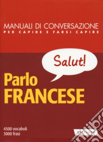 Parlo francese libro di Cazzini Tartaglino Mazzucchelli Anna; Devedeux Pompei Henriette