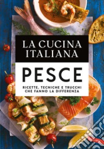 La cucina italiana. Il pesce libro