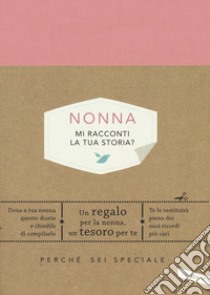 Nonna, mi racconti la tua storia? Perché sei speciale libro di Van Vliet Elma