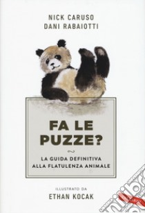 Fa le puzze? La guida definitiva alla flatulenza animale libro di Caruso Nick; Rabaiotti Dani