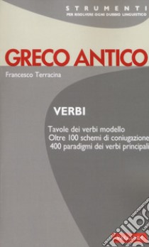 Greco antico. Verbi libro di Terracina Francesco