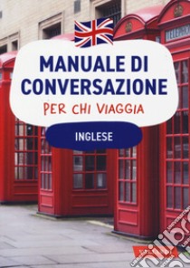 Inglese. Manuale di conversazione per chi viaggia libro di Fowler M. (cur.)