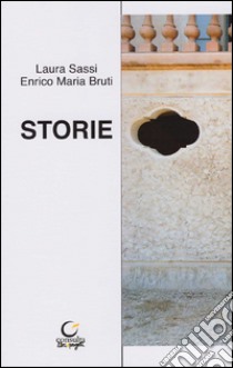 Storie libro di Sassi Laura; Bruti Enrico Maria