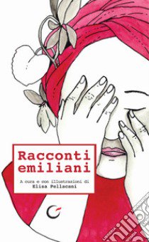 Racconti emiliani. Inediti di autori contemporanei. Vol. 8 libro di Pellacani E. (cur.)