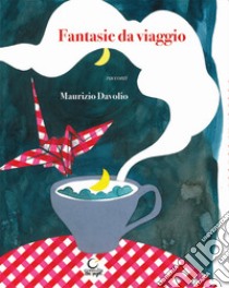 Fantasie da viaggio libro di Davolio Maurizio