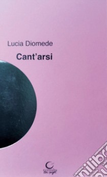 Cant'arsi libro di Diomede Lucia; Briganti P. (cur.)