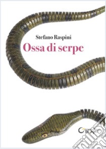 Ossa di serpe libro di Raspini Stefano; Briganti P. (cur.); Gelati F. (cur.)