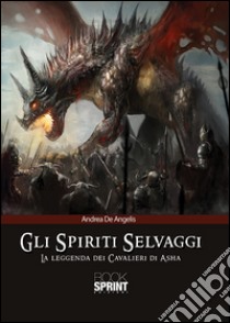 Gli spiriti selvaggi libro di De Angelis Andrea