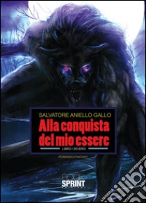 Alla conquista del mio essere libro di Gallo Salvatore A.