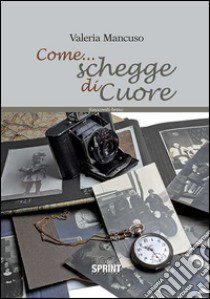 Come... schegge di cuore libro di Mancuso Valeria