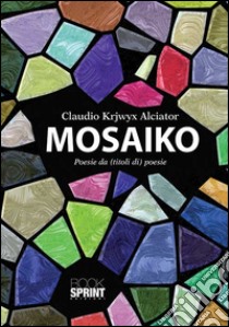 Mosaiko libro di Alciator Claudio