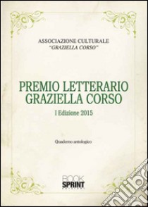 Premio letterario Graziella Corso libro di Ass. culturale «Graziella Corso» (cur.)