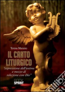 Il canto liturgico libro di Marano Teresa