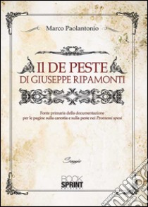 Il «De peste» di Giuseppe Ripamonti libro di Paolantonio Marco