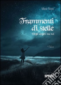 Frammenti di stelle libro di Rossi Mara