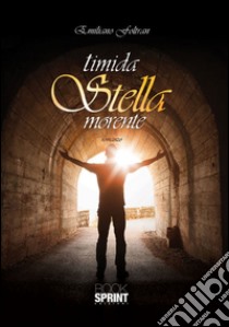 Timida stella morente libro di Foltran Emiliano