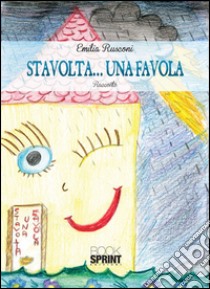 Stavolta... una favola libro di Rusconi Emilia