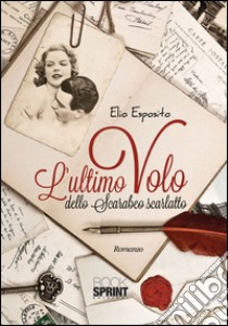 L'ultimo volo dello scarabeo scarlatto libro di Esposito Elio