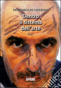 Dentro il sistema dell'arte libro di Di Caterino Domenico