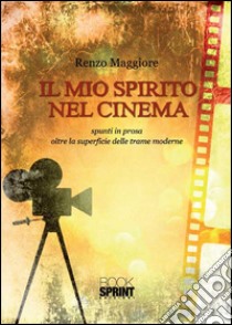 Il mio spirito nel cinema libro di Maggiore Renzo