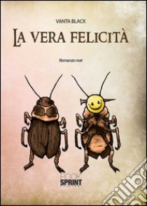 La vera felicità libro di Vanta Black