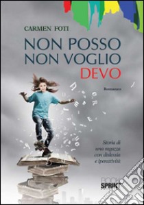 Non posso non voglio devo libro di Foti Carmen