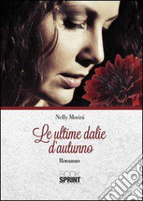 Le ultime dalie d'autunno libro di Morini Nelly