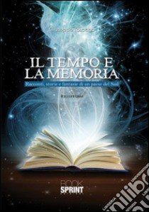 Il tempo e la memoria. Racconti, storie e fantasie di un paese del Sud libro di Toscano Giuseppe