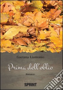 Prima dell'oblio libro di Liantonio Gaetana