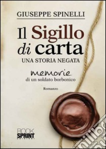 Il sigillo di carta. Una storia negata libro di Spinelli Giuseppe