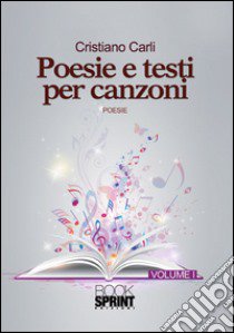 Poesie e testi per canzoni libro di Carli Cristiano