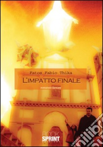 L'impatto finale libro di Fatos Fabio Thika