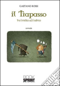 Il trapasso. Tra il mistico ed il satirico libro di Rossi Gaetano