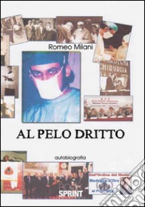 Al pelo dritto libro di Milani Romeo