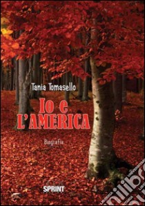 Io e l'America libro di Tomasello Tania