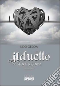 Il duello. Storie di coppie libro di Gedda Lido