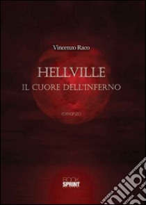 Hellville. Il cuore dell'inferno libro di Raco Vincenzo