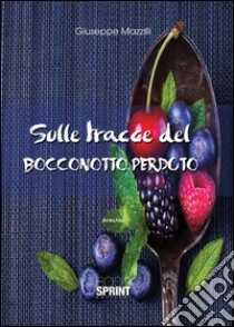 Sulle tracce del bocconotto perduto libro di Mazzilli Giuseppe