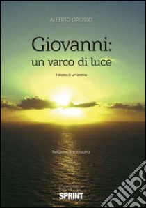 Giovanni: un varco di luce libro di Grosso Alberto