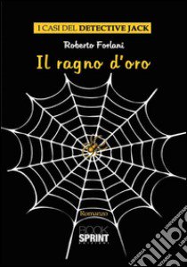 Il ragno d'oro libro di Forlani Roberto